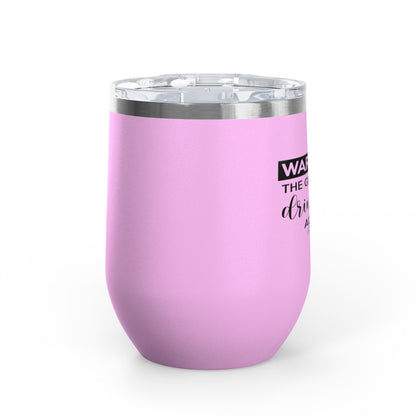 Warning! The Girls Are Drinking Again 12oz Premium Insulated Tumbler