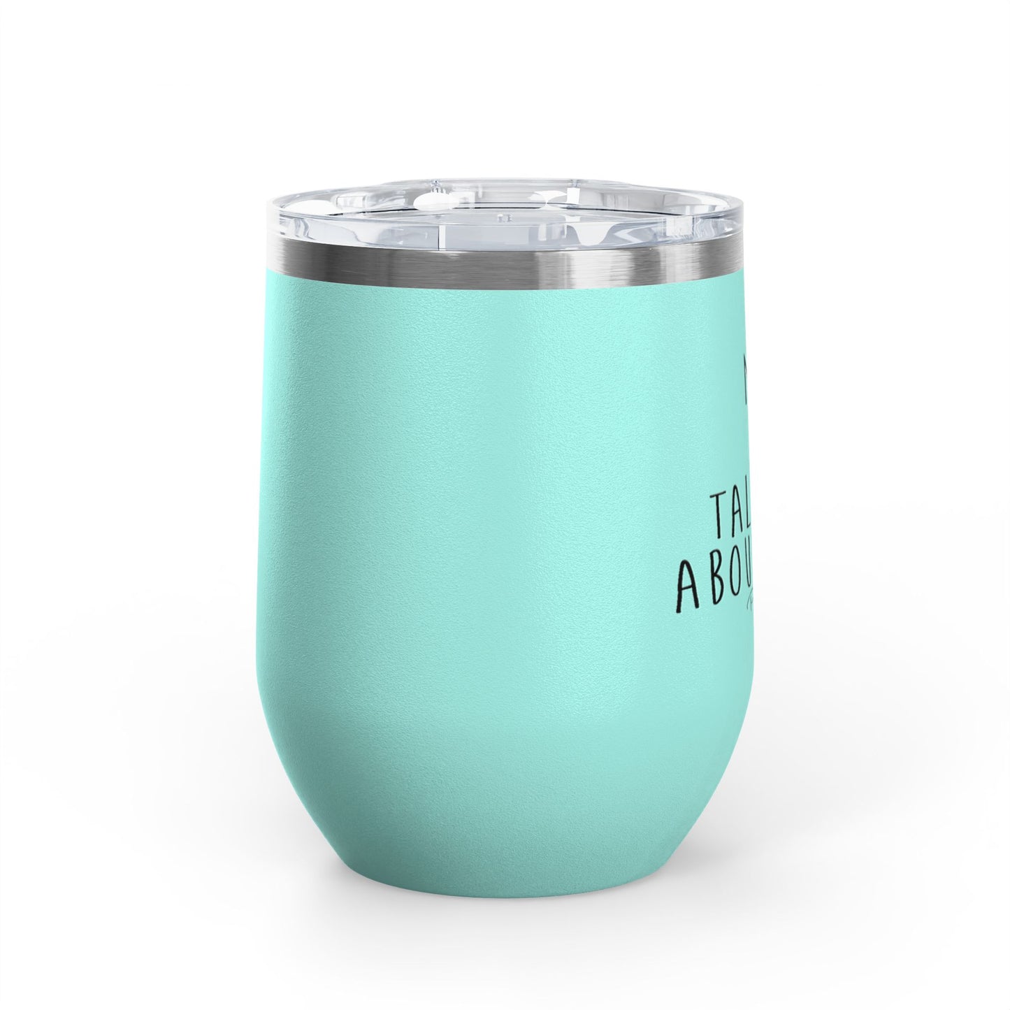 My Dog And I Talk Shit About You 12oz Premium Insulated Tumbler