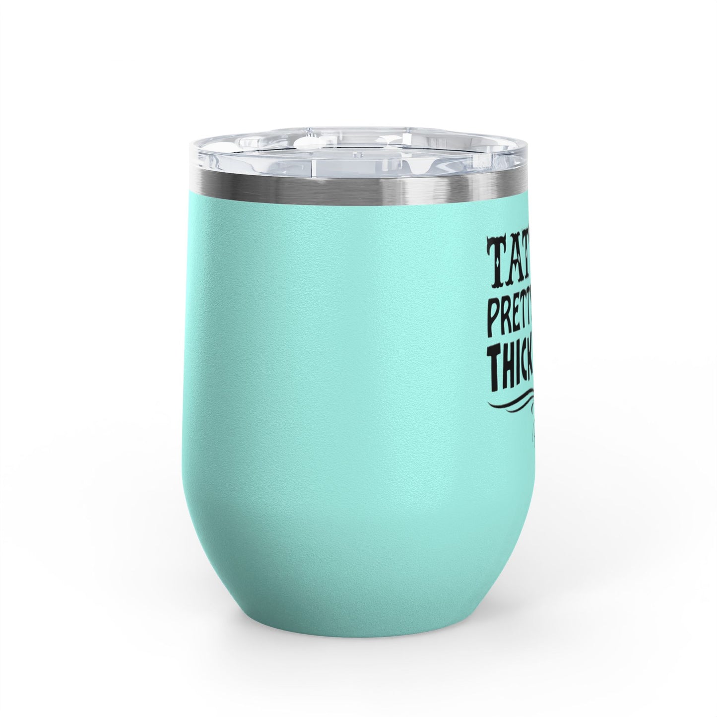 Tattoos Pretty Eyes & Thick Thighs 12oz Premium Insulated Tumbler