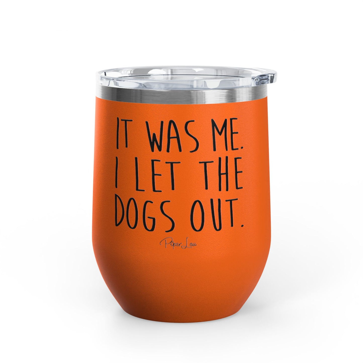 It Was Me I Let The Dogs Out 12oz Premium Insulated Tumbler