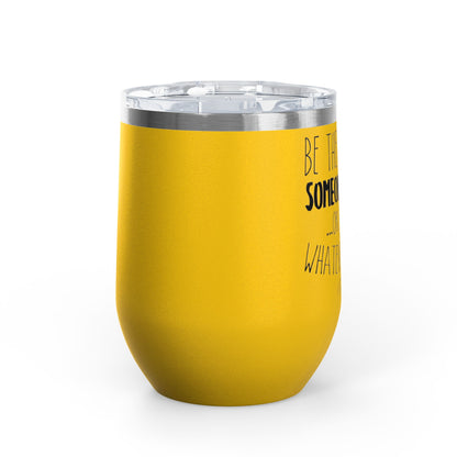 Be The Reason For Someone 12oz Premium Insulated Tumbler