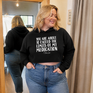 You Are About To Exceed The Limits Of My Medication Cropped Hoodie — lifestyle hero