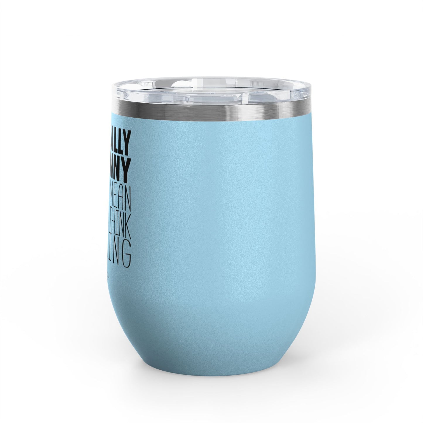 I'm Actually Not Funny...... 12oz Premium Insulated Tumbler