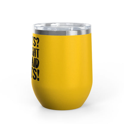 Squats? I Thought You Said Shots! 12oz Premium Insulated Tumbler