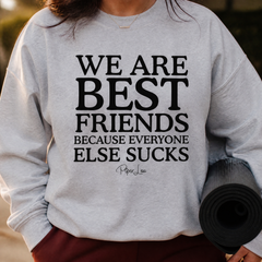 We Are Best Friends Because Everyone Else Sucks Graphic Crewneck Sweatshirt — lifestyle hero
