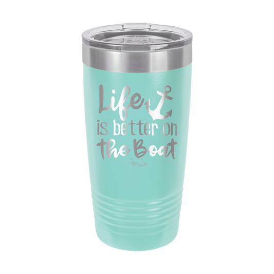 Life Is Better On The Boat - 20oz Premium Insulated Tumbler