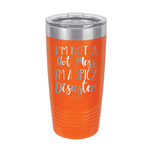 Not A Hot Mess....Spicy Disaster - 20oz Premium Insulated Tumbler