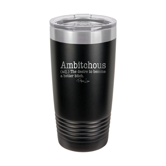 Ambitchous Definition - 20oz Premium Insulated Tumbler