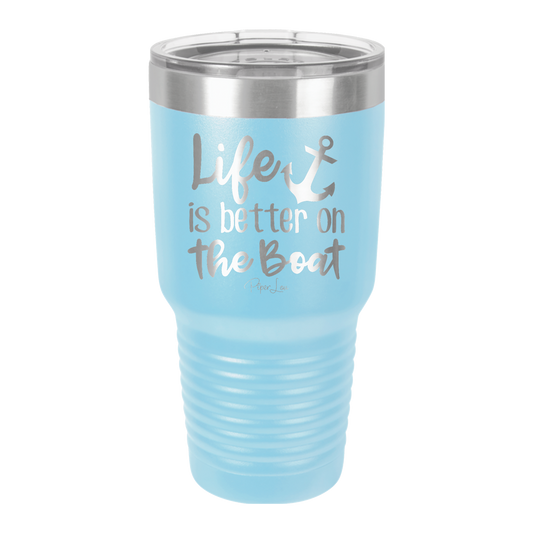 Life Is Better On The Boat - 30oz Premium Insulated Tumbler