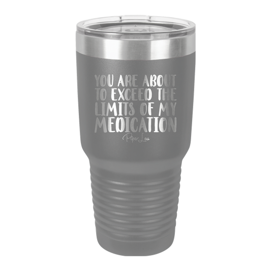 You Are About To Exceed My Medication - 30oz Premium Insulated Tumbler