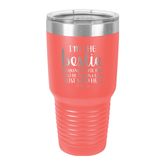 I'm The Bestie.....Just Send Help - 30oz Premium Insulated Tumbler