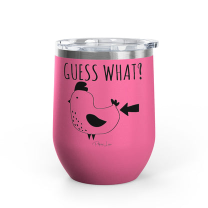 Guess What? Chicken Butt 12oz Premium Insulated Tumbler