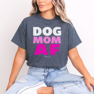 Dog Mom AF T-Shirt