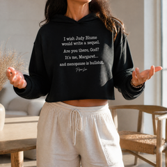 Are You There, God? It's Me, Margaret... And Menopause Is Bullsh*t Cropped Hoodie — lifestyle hero