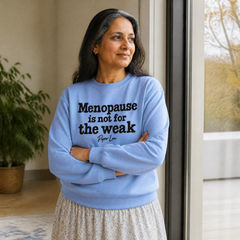 Menopause Is Not For The Weak Graphic Crewneck Sweatshirt — lifestyle hero