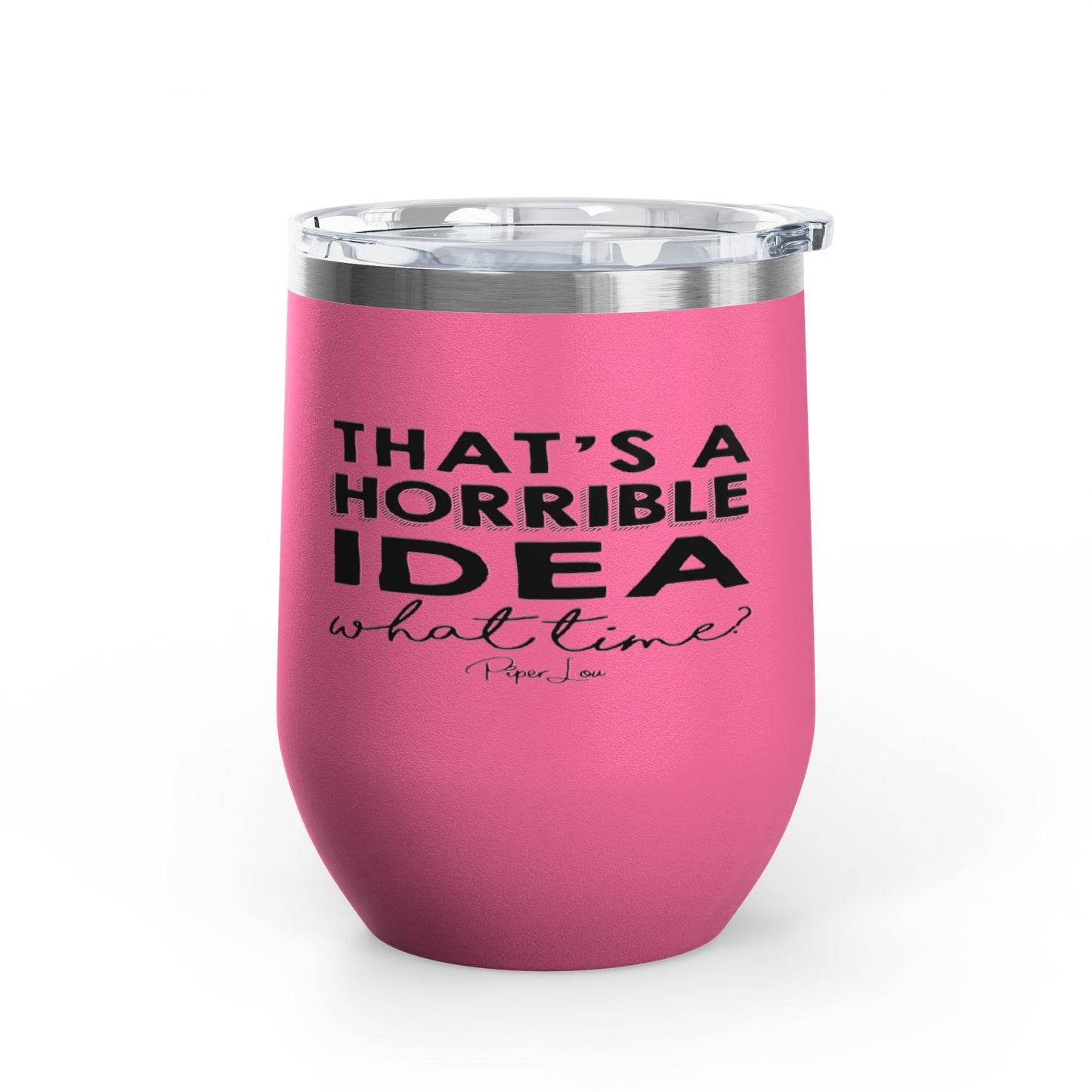 That's A Horrible Idea... 12oz Premium Insulated Tumbler