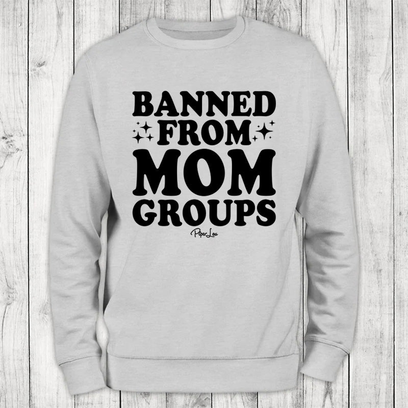 Banned From Mom Groups Crewneck