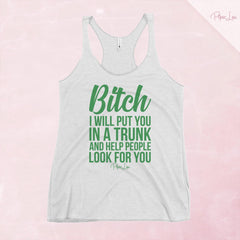 Bitch I Will Put You In The Trunk Tank Top — Heather White