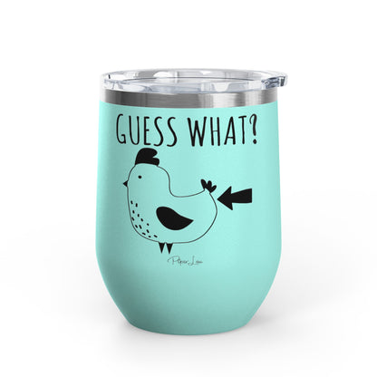Guess What? Chicken Butt 12oz Premium Insulated Tumbler