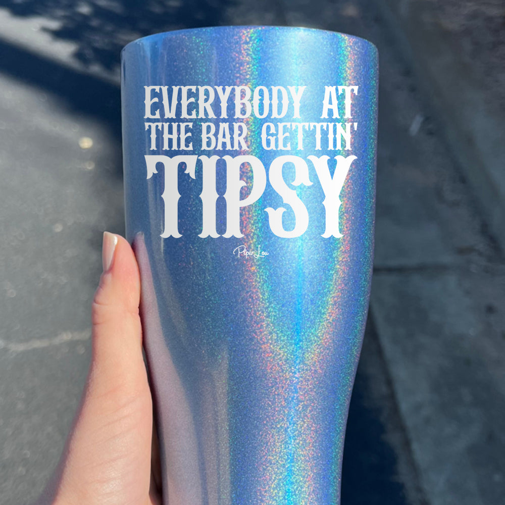 Everybody at the Bar Gеttin Tipsy Laser Etched Tumbler
