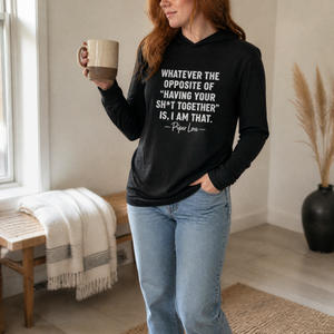 Whatever The Opposite Of Having Your Sh*t Together Is, I Am That Hooded Long Sleeve Tee — lifestyle hero