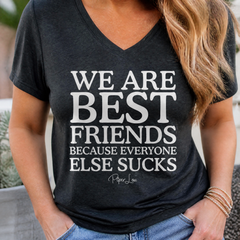 We Are Best Friends Because Everyone Else Sucks Women's Graphic V-Neck — lifestyle hero