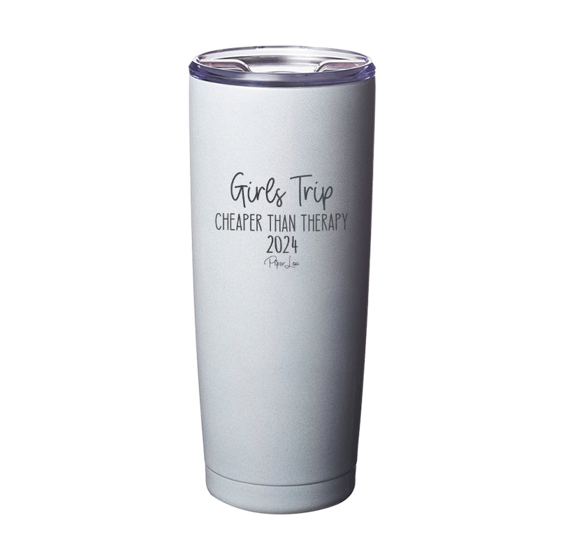 Girls Trip Cheaper Than Therapy 2024 Laser Etched Tumbler