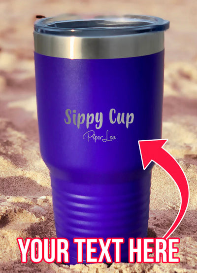 $15 Mother's Day Collection | Sippy Cup (CUSTOM) Laser Etched Tumbler