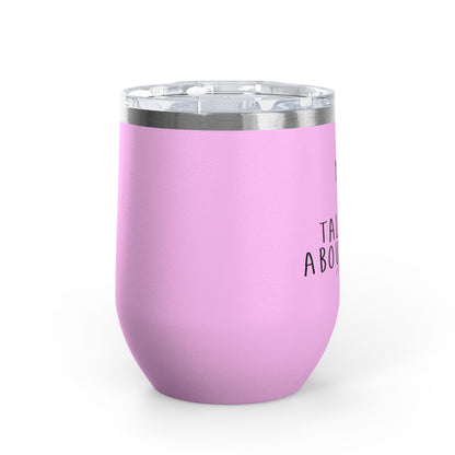 My Dog And I Talk Shit About You 12oz Premium Insulated Tumbler
