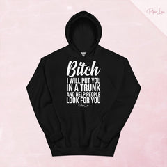 Bitch I Will Put You In The Trunk Graphic Hoodie — Black