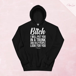 Bitch I Will Put You In The Trunk Graphic Hoodie — Black