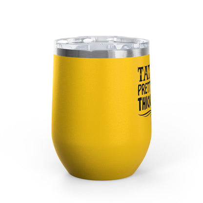 Tattoos Pretty Eyes & Thick Thighs 12oz Premium Insulated Tumbler