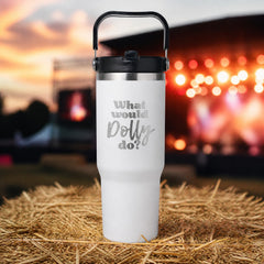 What Would Dolly Do — 30oz Engraved Saratoga Tumbler — lifestyle hero