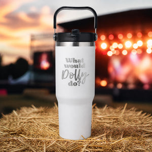 What Would Dolly Do — 30oz Engraved Saratoga Tumbler — lifestyle hero