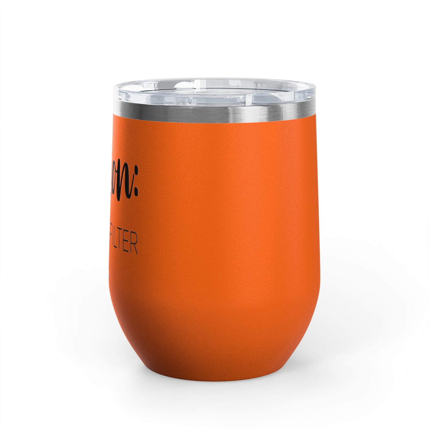 Caution: I Have No Filter 12oz Premium Insulated Tumbler