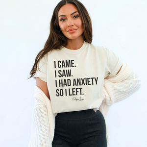 I Came, I Saw, I Had Anxiety, So I Left T-Shirt