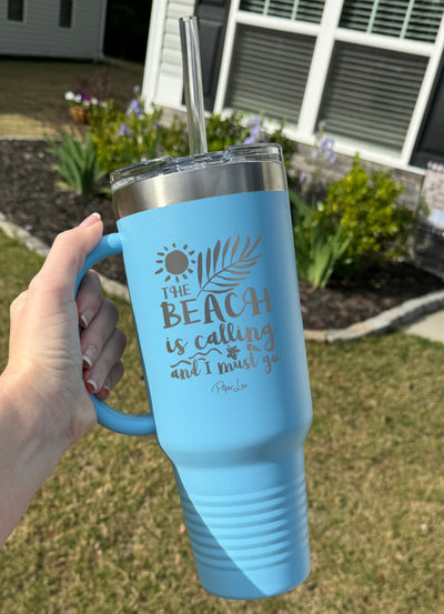 The Beach Is Calling And I Must Go 40oz Tumbler
