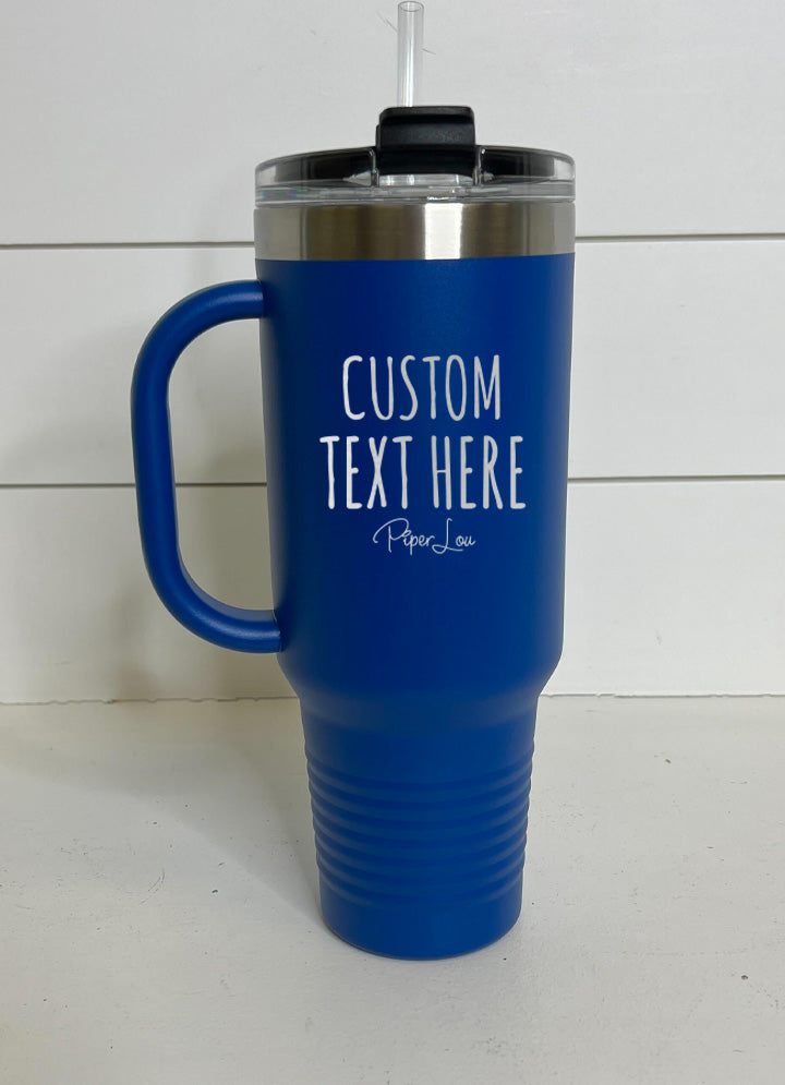 Custom Text Here Premium 40oz Tumbler (Free Straw)