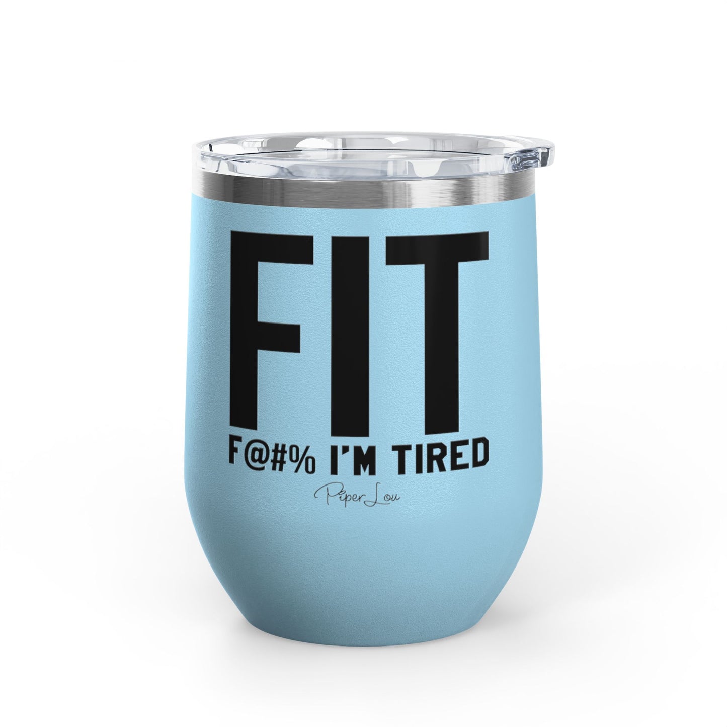 Fit F@#% I'm Tired 12oz Premium Insulated Tumbler