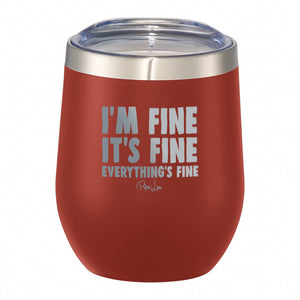 I'm Fine It's Fine Everything's Fine 12oz Wine Tumbler