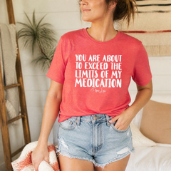 You Are About To Exceed The Limits Of My Medication Premium Tee — lifestyle hero