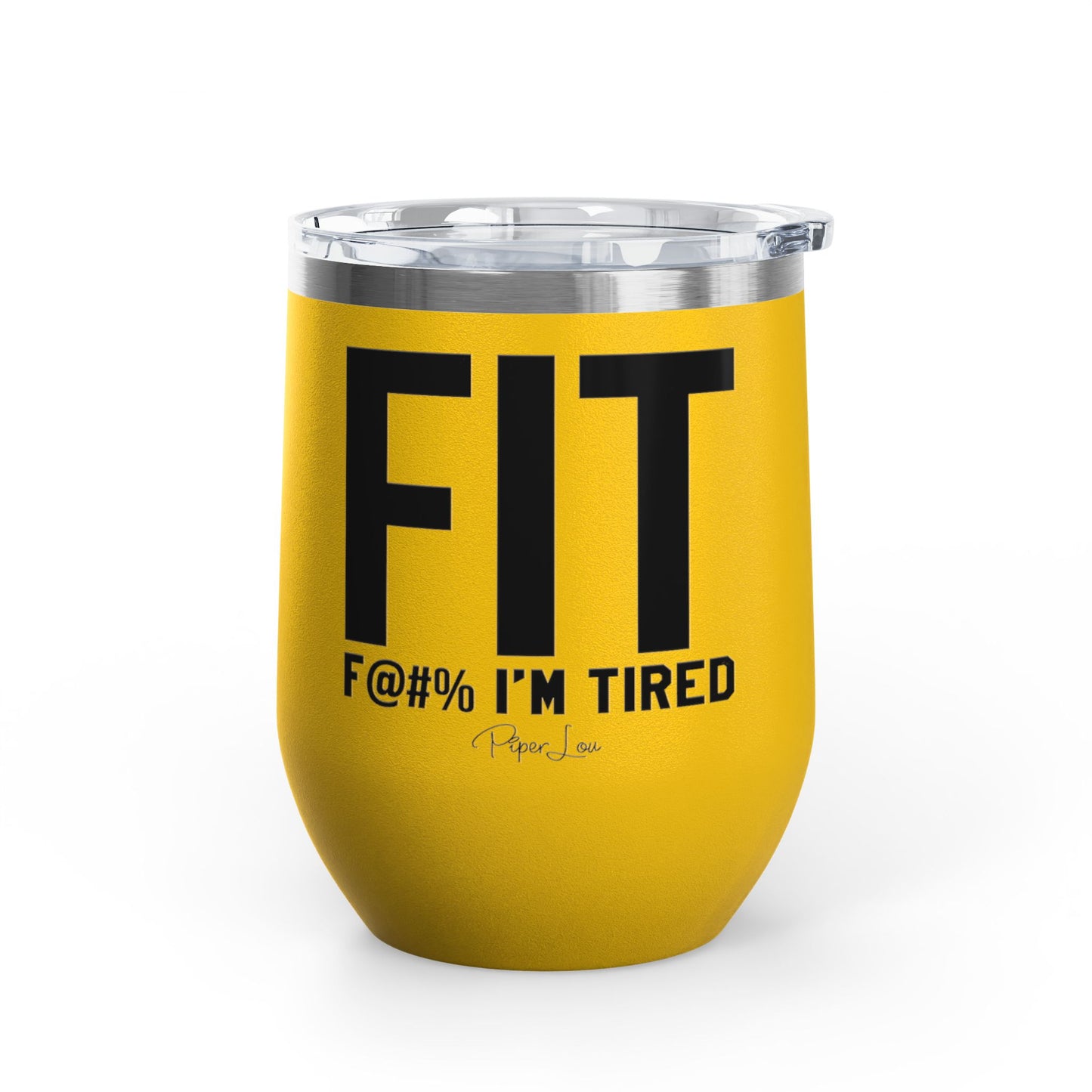 Fit F@#% I'm Tired 12oz Premium Insulated Tumbler