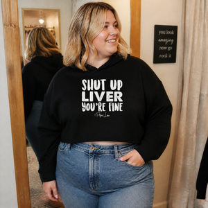 Shut Up Liver, You're Fine Cropped Hoodie — lifestyle hero