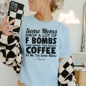 Some Moms Drop F Bombs T-Shirt