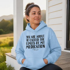 You Are About To Exceed The Limits Of My Medication Graphic Hoodie — lifestyle hero