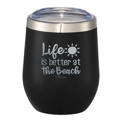 Life Is Better At The Beach 12oz Wine Tumbler