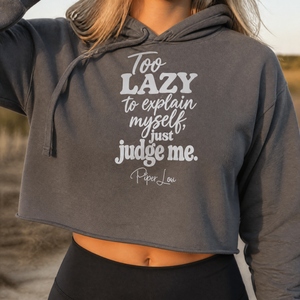 Too Lazy To Explain Myself, Just Judge Me Cropped Hoodie — lifestyle hero