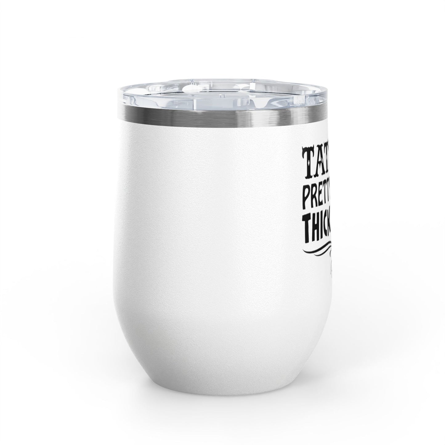 Tattoos Pretty Eyes & Thick Thighs 12oz Premium Insulated Tumbler