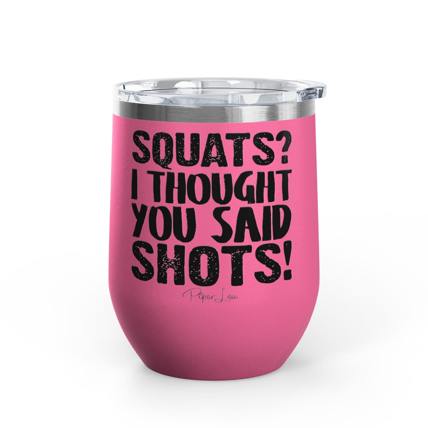 Squats? I Thought You Said Shots! 12oz Premium Insulated Tumbler