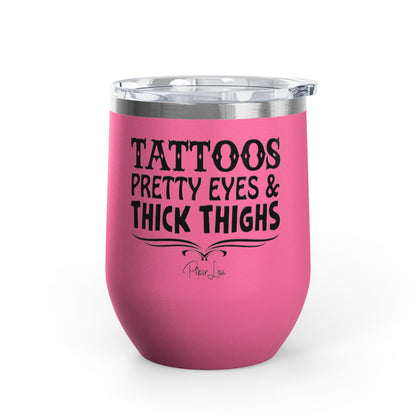 Tattoos Pretty Eyes & Thick Thighs 12oz Premium Insulated Tumbler